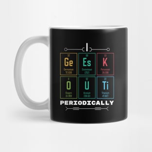 I Geek Out Periodically - Periodic Table Mug